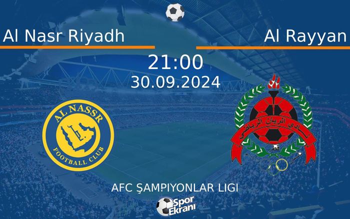 30 Eylül 2024 Al Nasr Riyadh vs Al Rayyan maçı Hangi Kanalda Saat Kaçta Yayınlanacak?