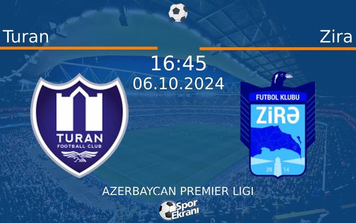 06 Ekim 2024 Turan vs Zira maçı Hangi Kanalda Saat Kaçta Yayınlanacak?