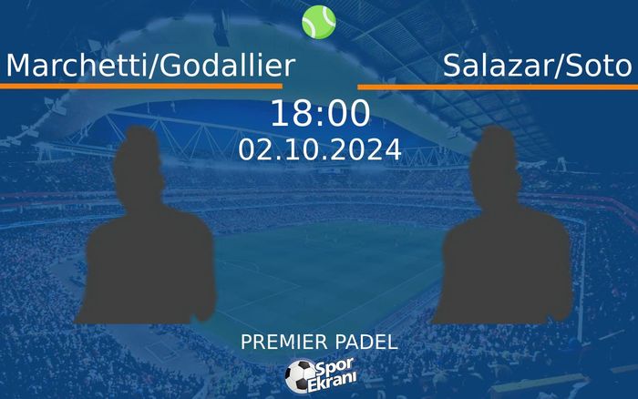 02 Ekim 2024 Marchetti/Godallier vs Salazar/Soto maçı Hangi Kanalda Saat Kaçta Yayınlanacak? 02 Ekim 2024 Marchetti/Godallier vs Salazar/Soto maçı Hangi Kanalda Saat Kaçta Yayınlanacak?