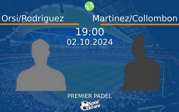 02 Ekim 2024 Orsi/Rodriguez vs Martinez/Collombon maçı Hangi Kanalda Saat Kaçta Yayınlanacak?