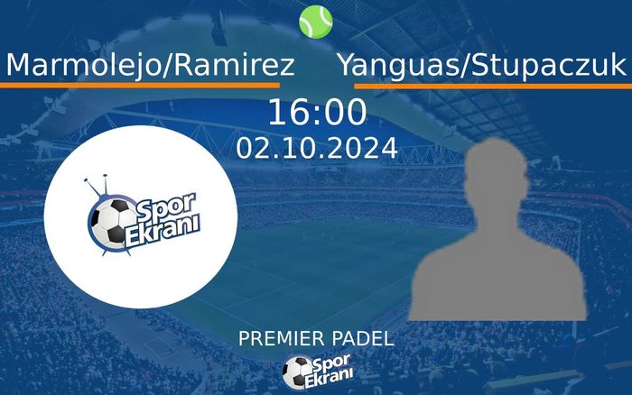 02 Ekim 2024 Marmolejo/Ramirez vs Yanguas/Stupaczuk maçı Hangi Kanalda Saat Kaçta Yayınlanacak? 02 Ekim 2024 Marmolejo/Ramirez vs Yanguas/Stupaczuk maçı Hangi Kanalda Saat Kaçta Yayınlanacak?