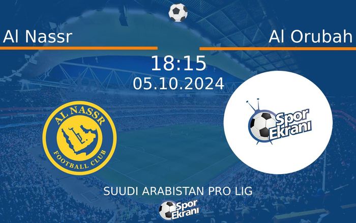 05 Ekim 2024 Al Nassr vs Al Orubah maçı Hangi Kanalda Saat Kaçta Yayınlanacak?