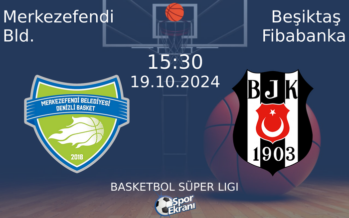 19 Ekim 2024 Merkezefendi Bld. vs Beşiktaş Fibabanka maçı Hangi Kanalda Saat Kaçta Yayınlanacak?