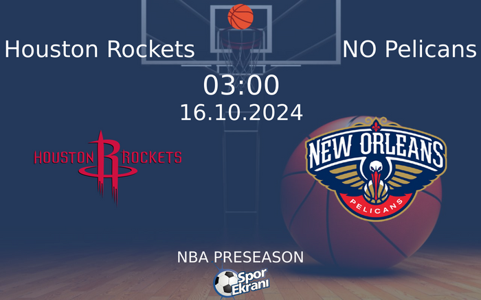 16 Ekim 2024 Houston Rockets vs NO Pelicans maçı Hangi Kanalda Saat Kaçta Yayınlanacak? 16 Ekim 2024 Houston Rockets vs NO Pelicans maçı Hangi Kanalda Saat Kaçta Yayınlanacak?