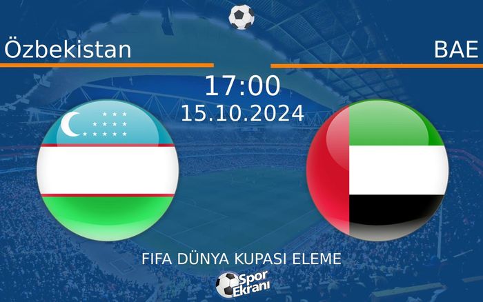 15 Ekim 2024 Özbekistan vs BAE maçı Hangi Kanalda Saat Kaçta Yayınlanacak? 15 Ekim 2024 Özbekistan vs BAE maçı Hangi Kanalda Saat Kaçta Yayınlanacak?