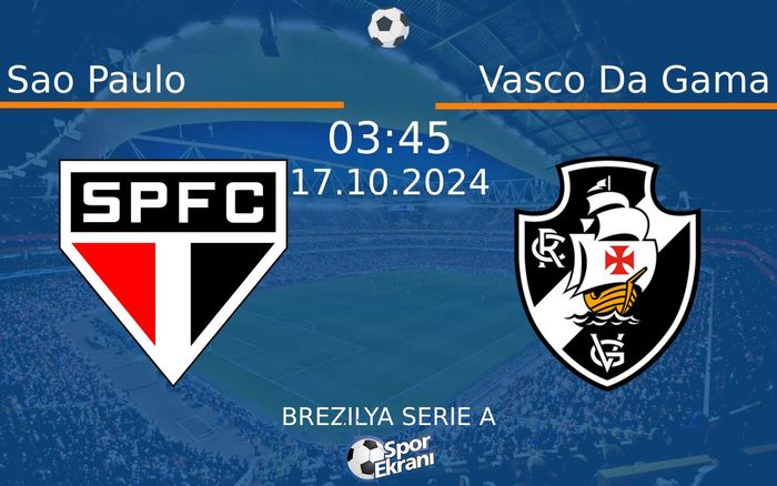 17 Ekim 2024 Sao Paulo vs Vasco Da Gama maçı Hangi Kanalda Saat Kaçta Yayınlanacak?