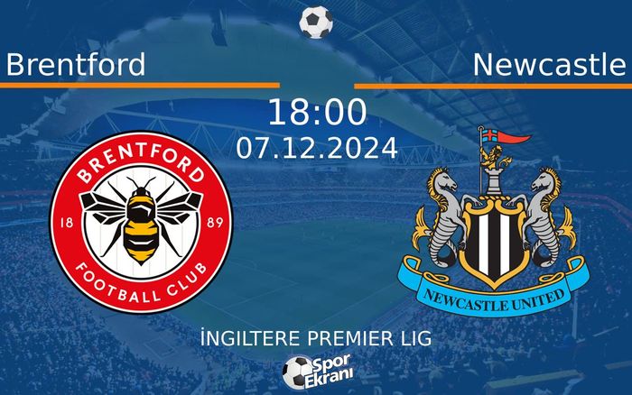 07 Aralık 2024 Brentford vs Newcastle maçı Hangi Kanalda Saat Kaçta Yayınlanacak?