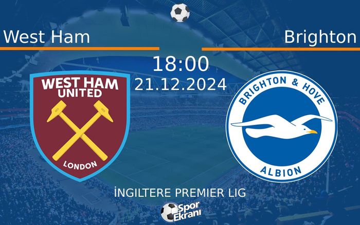 21 Aralık 2024 West Ham vs Brighton maçı Hangi Kanalda Saat Kaçta Yayınlanacak?