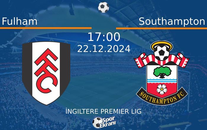 22 Aralık 2024 Fulham vs Southampton maçı Hangi Kanalda Saat Kaçta Yayınlanacak? 22 Aralık 2024 Fulham vs Southampton maçı Hangi Kanalda Saat Kaçta Yayınlanacak?