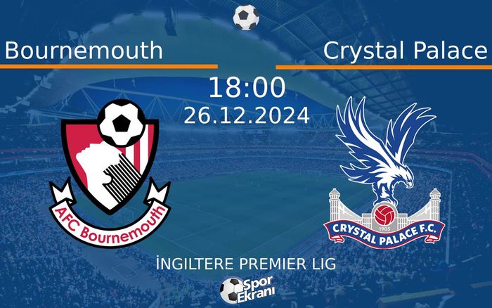 26 Aralık 2024 Bournemouth vs Crystal Palace maçı Hangi Kanalda Saat Kaçta Yayınlanacak? 26 Aralık 2024 Bournemouth vs Crystal Palace maçı Hangi Kanalda Saat Kaçta Yayınlanacak?