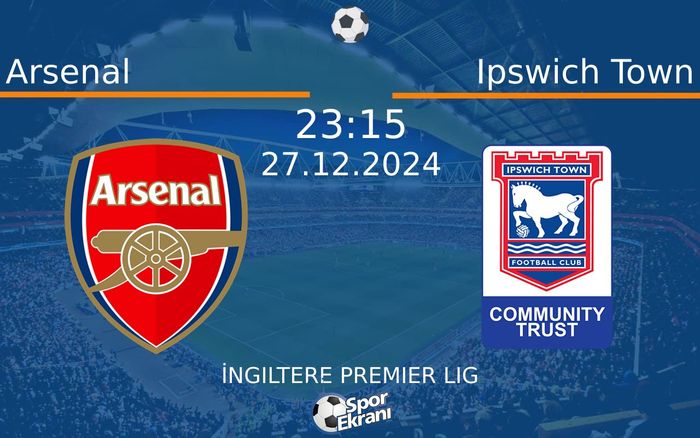 27 Aralık 2024 Arsenal vs Ipswich Town maçı Hangi Kanalda Saat Kaçta Yayınlanacak? 27 Aralık 2024 Arsenal vs Ipswich Town maçı Hangi Kanalda Saat Kaçta Yayınlanacak?