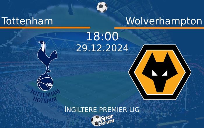 29 Aralık 2024 Tottenham vs Wolverhampton maçı Hangi Kanalda Saat Kaçta Yayınlanacak?