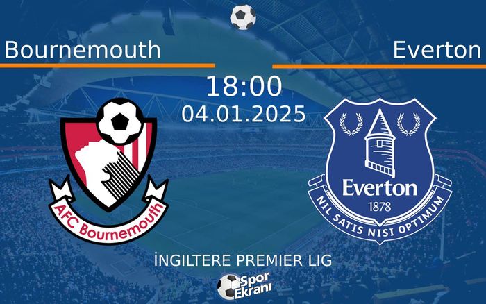 04 Ocak 2025 Bournemouth vs Everton maçı Hangi Kanalda Saat Kaçta Yayınlanacak? 04 Ocak 2025 Bournemouth vs Everton maçı Hangi Kanalda Saat Kaçta Yayınlanacak?