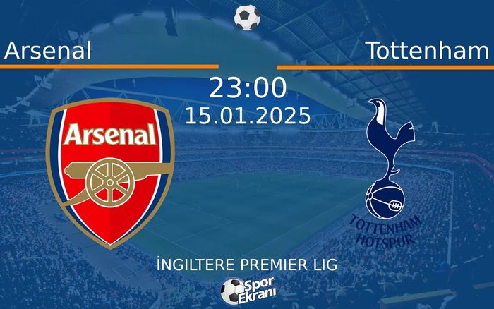 15 Ocak 2025 Arsenal vs Tottenham maçı Hangi Kanalda Saat Kaçta Yayınlanacak? 15 Ocak 2025 Arsenal vs Tottenham maçı Hangi Kanalda Saat Kaçta Yayınlanacak?