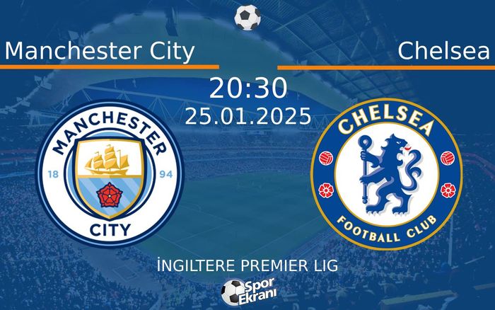 25 Ocak 2025 Manchester City vs Chelsea maçı Hangi Kanalda Saat Kaçta Yayınlanacak?