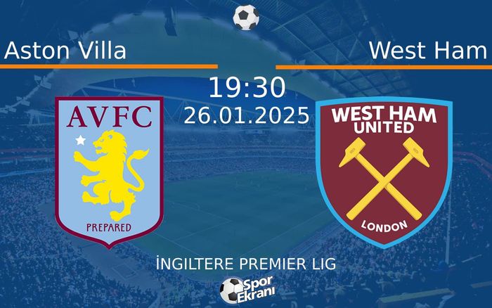 26 Ocak 2025 Aston Villa vs West Ham maçı Hangi Kanalda Saat Kaçta Yayınlanacak?