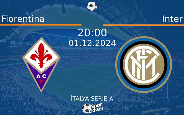 01 Aralık 2024 Fiorentina vs Inter maçı Hangi Kanalda Saat Kaçta Yayınlanacak?