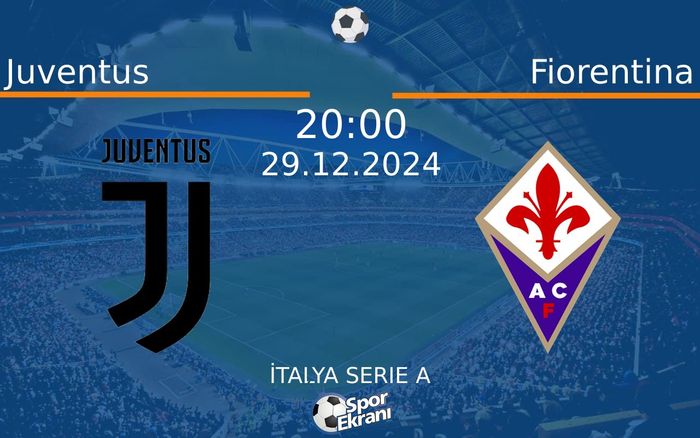 Juventus - Fiorentina Maçı Hangi Kanalda Saat Kaçta? - 29 Aralık 2024 – Maç Rehberi