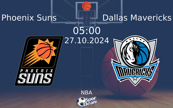27 Ekim 2024 Phoenix Suns vs Dallas Mavericks maçı Hangi Kanalda Saat Kaçta Yayınlanacak?