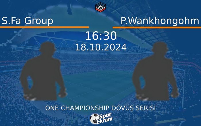 18 Ekim 2024 S.Fa Group vs P.Wankhongohm maçı Hangi Kanalda Saat Kaçta Yayınlanacak?