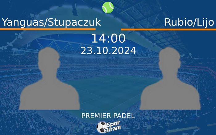 23 Ekim 2024 Yanguas/Stupaczuk vs Rubio/Lijo maçı Hangi Kanalda Saat Kaçta Yayınlanacak? 23 Ekim 2024 Yanguas/Stupaczuk vs Rubio/Lijo maçı Hangi Kanalda Saat Kaçta Yayınlanacak?