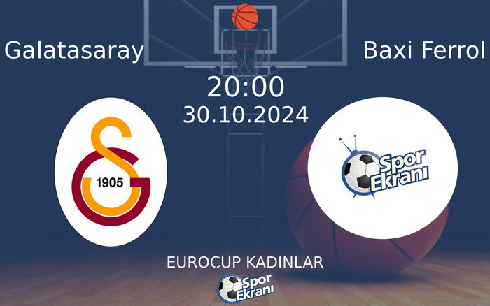 30 Ekim 2024 Galatasaray vs Baxi Ferrol maçı Hangi Kanalda Saat Kaçta Yayınlanacak?