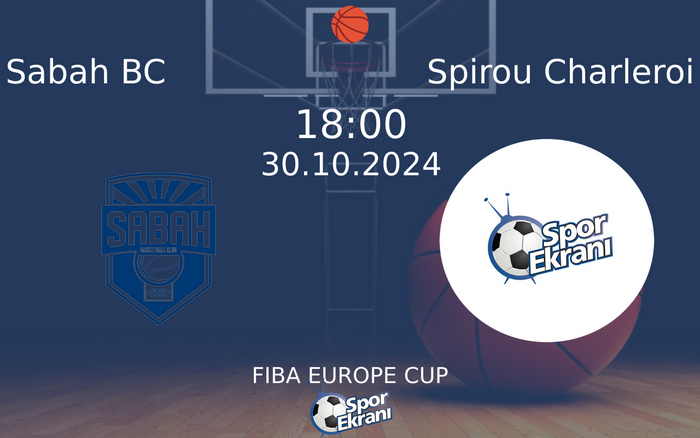 30 Ekim 2024 Sabah BC vs Spirou Charleroi maçı Hangi Kanalda Saat Kaçta Yayınlanacak?