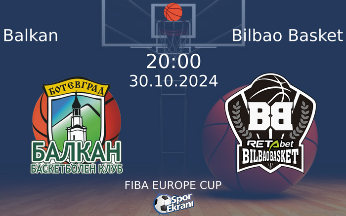 30 Ekim 2024 Balkan vs Bilbao Basket maçı Hangi Kanalda Saat Kaçta Yayınlanacak?