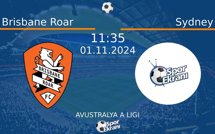 01 Kasım 2024 Brisbane Roar vs Sydney maçı Hangi Kanalda Saat Kaçta Yayınlanacak?