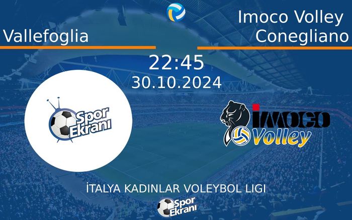 30 Ekim 2024 Vallefoglia vs Imoco Volley Conegliano maçı Hangi Kanalda Saat Kaçta Yayınlanacak? 30 Ekim 2024 Vallefoglia vs Imoco Volley Conegliano maçı Hangi Kanalda Saat Kaçta Yayınlanacak?