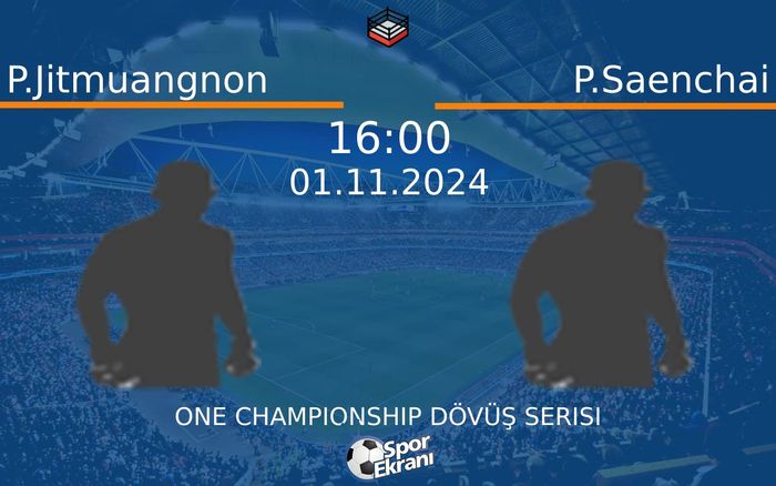 01 Kasım 2024 P.Jitmuangnon vs P.Saenchai maçı Hangi Kanalda Saat Kaçta Yayınlanacak? 01 Kasım 2024 P.Jitmuangnon vs P.Saenchai maçı Hangi Kanalda Saat Kaçta Yayınlanacak?