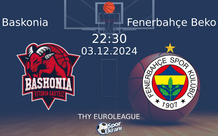 03 Aralık 2024 Baskonia vs Fenerbahçe Beko maçı Hangi Kanalda Saat Kaçta Yayınlanacak?