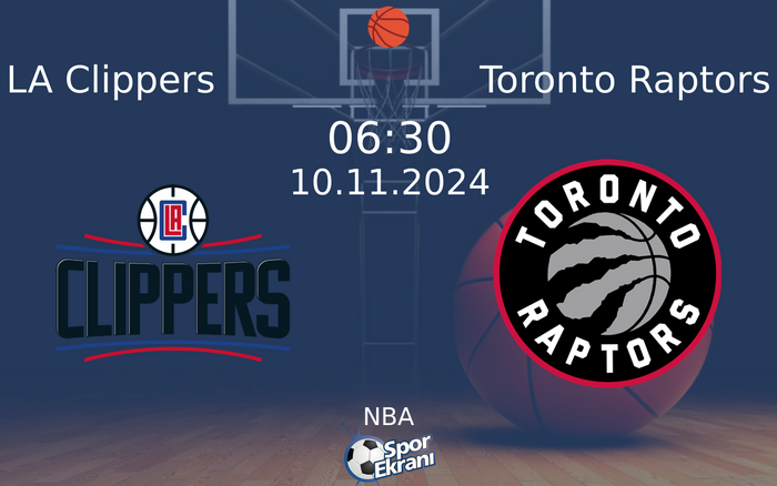 10 Kasım 2024 LA Clippers vs Toronto Raptors maçı Hangi Kanalda Saat Kaçta Yayınlanacak?