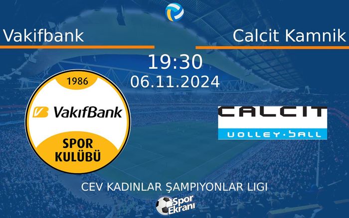 06 Kasım 2024 Vakifbank vs Calcit Kamnik maçı Hangi Kanalda Saat Kaçta Yayınlanacak?