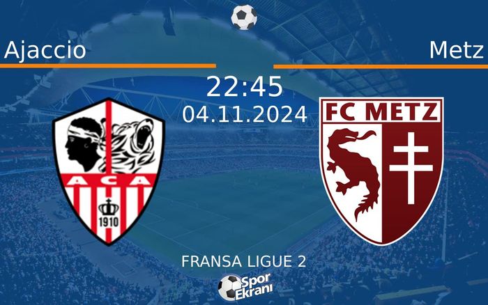 04 Kasım 2024 Ajaccio vs Metz maçı Hangi Kanalda Saat Kaçta Yayınlanacak?