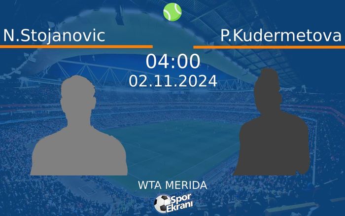 02 Kasım 2024 N.Stojanovic vs P.Kudermetova maçı Hangi Kanalda Saat Kaçta Yayınlanacak? 02 Kasım 2024 N.Stojanovic vs P.Kudermetova maçı Hangi Kanalda Saat Kaçta Yayınlanacak?