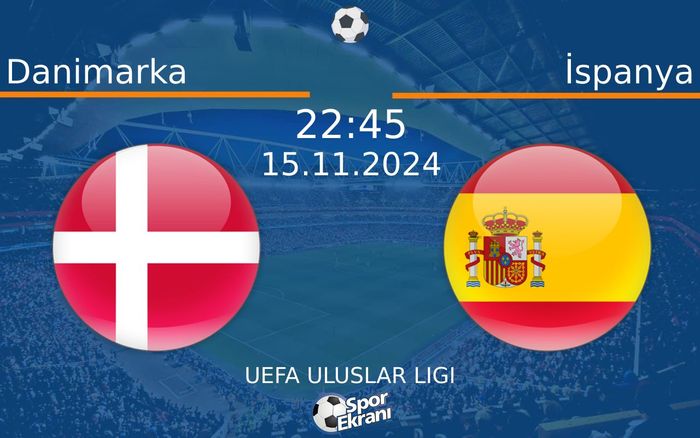 15 Kasım 2024 Danimarka vs İspanya maçı Hangi Kanalda Saat Kaçta Yayınlanacak? 15 Kasım 2024 Danimarka vs İspanya maçı Hangi Kanalda Saat Kaçta Yayınlanacak?