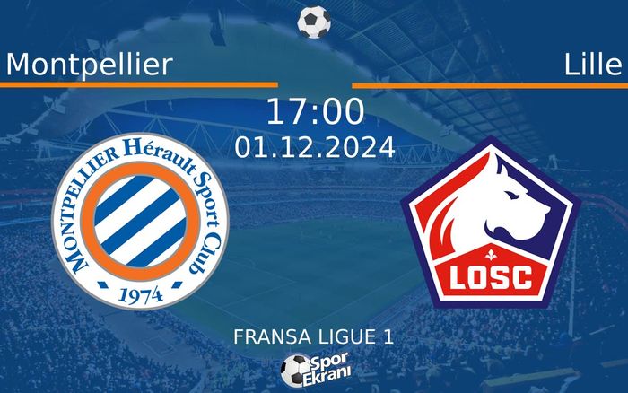 01 Aralık 2024 Montpellier vs Lille maçı Hangi Kanalda Saat Kaçta Yayınlanacak?