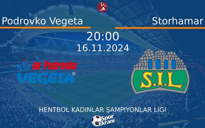 16 Kasım 2024 Podrovko Vegeta vs Storhamar maçı Hangi Kanalda Saat Kaçta Yayınlanacak?