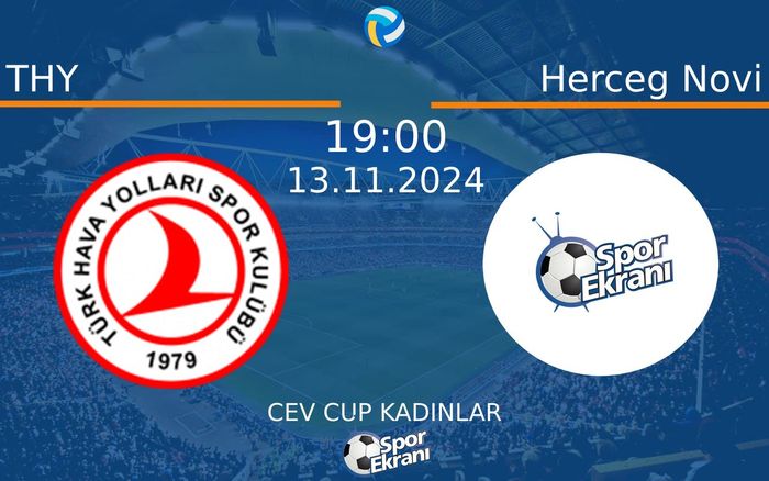 13 Kasım 2024 THY vs Herceg Novi maçı Hangi Kanalda Saat Kaçta Yayınlanacak?