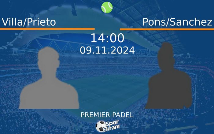 09 Kasım 2024 Villa/Prieto vs Pons/Sanchez maçı Hangi Kanalda Saat Kaçta Yayınlanacak? 09 Kasım 2024 Villa/Prieto vs Pons/Sanchez maçı Hangi Kanalda Saat Kaçta Yayınlanacak?