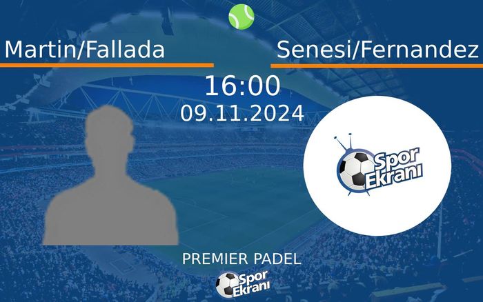 09 Kasım 2024 Martin/Fallada vs Senesi/Fernandez maçı Hangi Kanalda Saat Kaçta Yayınlanacak?