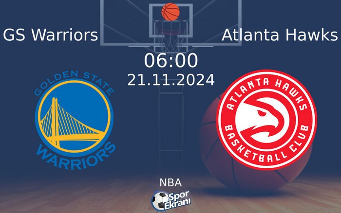 21 Kasım 2024 GS Warriors vs Atlanta Hawks maçı Hangi Kanalda Saat Kaçta Yayınlanacak?