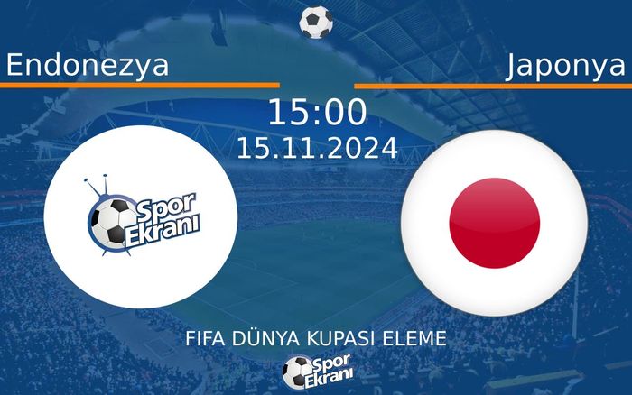 15 Kasım 2024 Endonezya vs Japonya maçı Hangi Kanalda Saat Kaçta Yayınlanacak?