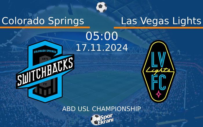 17 Kasım 2024 Colorado Springs vs Las Vegas Lights maçı Hangi Kanalda Saat Kaçta Yayınlanacak?