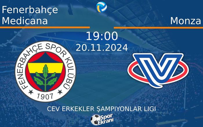 20 Kasım 2024 Fenerbahçe Medicana vs Monza maçı Hangi Kanalda Saat Kaçta Yayınlanacak?