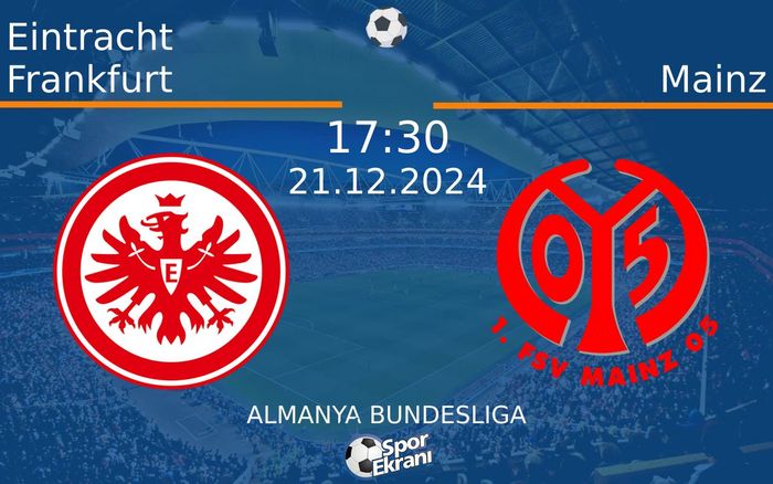 21 Aralık 2024 Eintracht Frankfurt vs Mainz maçı Hangi Kanalda Saat Kaçta Yayınlanacak? 21 Aralık 2024 Eintracht Frankfurt vs Mainz maçı Hangi Kanalda Saat Kaçta Yayınlanacak?