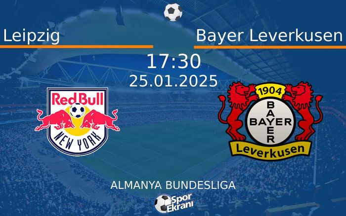 25 Ocak 2025 Leipzig vs Bayer Leverkusen maçı Hangi Kanalda Saat Kaçta Yayınlanacak?