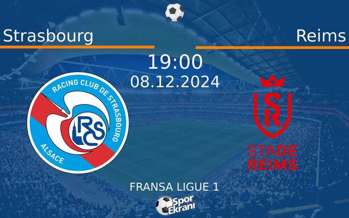 08 Aralık 2024 Strasbourg vs Reims maçı Hangi Kanalda Saat Kaçta Yayınlanacak?