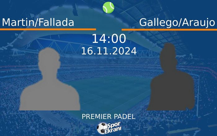 16 Kasım 2024 Martin/Fallada vs Gallego/Araujo maçı Hangi Kanalda Saat Kaçta Yayınlanacak? 16 Kasım 2024 Martin/Fallada vs Gallego/Araujo maçı Hangi Kanalda Saat Kaçta Yayınlanacak?